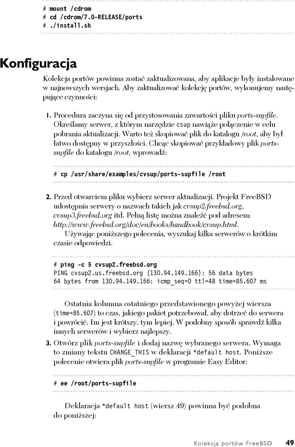 Określamy serwer, z którym narzędzie csup nawiąże połączenie w celu pobrania aktualizacji. Warto też skopiować plik do katalogu /root, aby był łatwo dostępny w przyszłości.