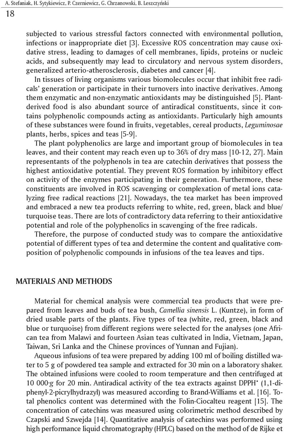 generalized arterio-atherosclerosis, diabetes and cancer [4].