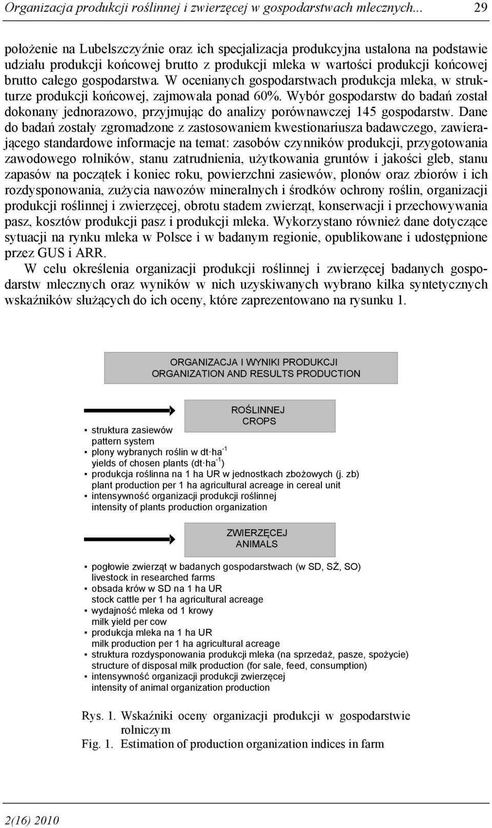 W ocenianych gospodarstwach produkcja mleka, w strukturze produkcji końcowej, zajmowała ponad 60%.