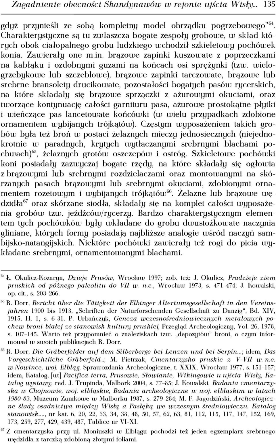 brązowe zapinki kuszowate z poprzeczkami na kabłąku i ozdobnymi guzami na końcach osi sprężynki (tzw.