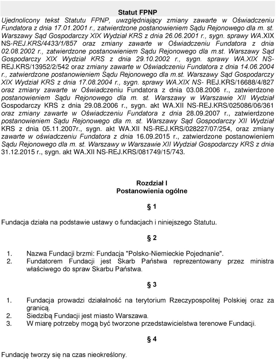 , zatwierdzone postanowieniem Sądu Rejonowego dla m.st. Warszawy Sąd Gospodarczy XIX Wydział KRS z dnia 29.10.2002 r., sygn. sprawy WA.XIX NS- REJ.