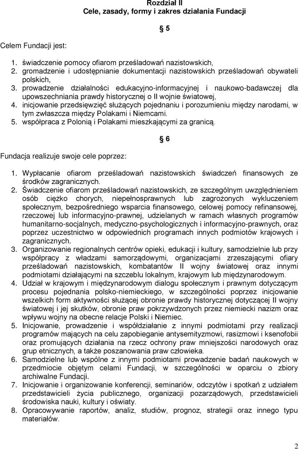 prowadzenie działalności edukacyjno-informacyjnej i naukowo-badawczej dla upowszechniania prawdy historycznej o II wojnie światowej, 4.