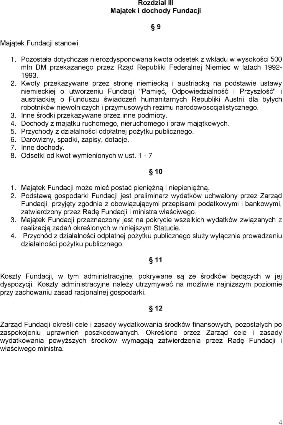 Kwoty przekazywane przez stronę niemiecką i austriacką na podstawie ustawy niemieckiej o utworzeniu Fundacji "Pamięć, Odpowiedzialność i Przyszłość" i austriackiej o Funduszu świadczeń humanitarnych