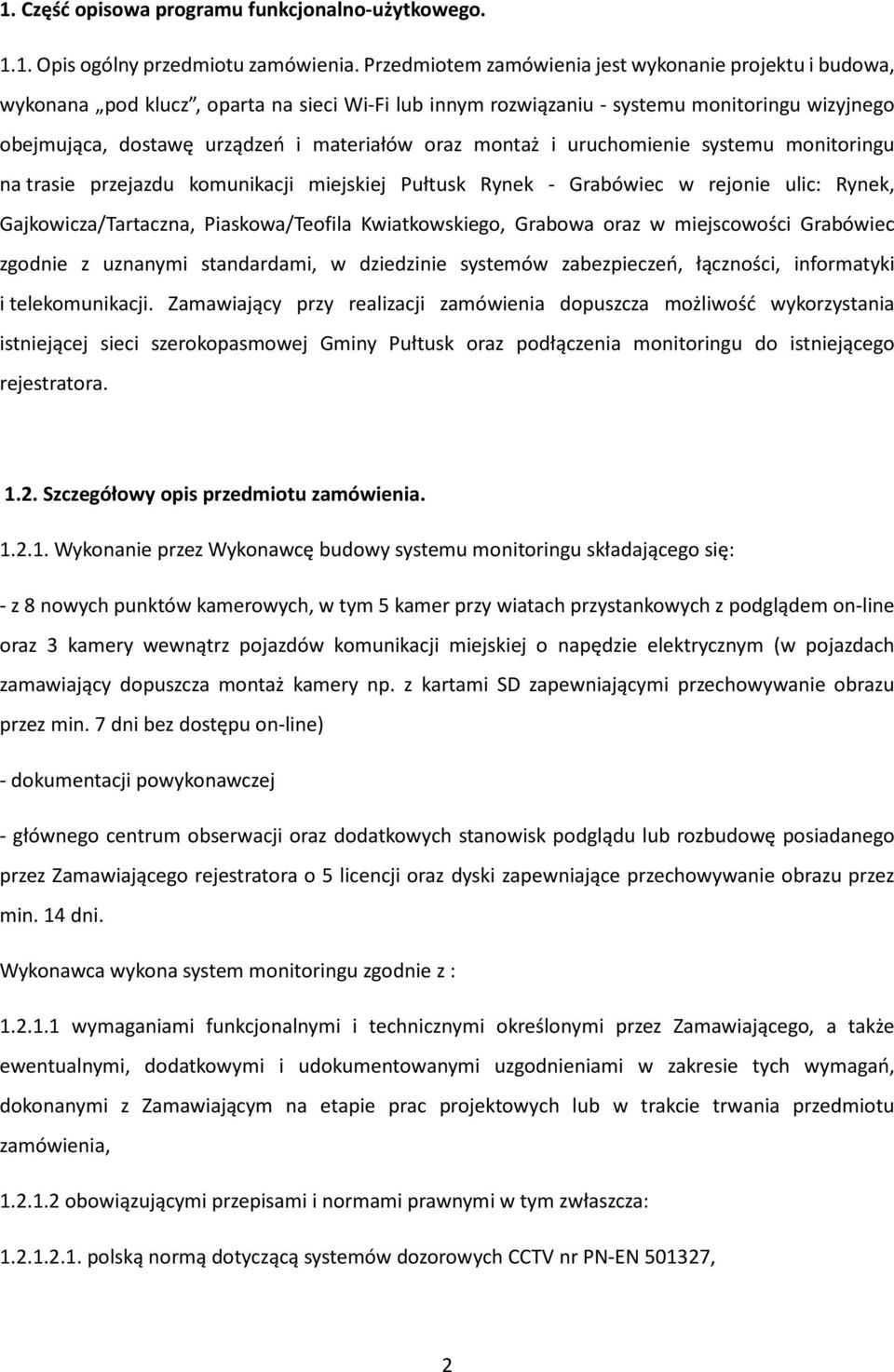 montaż i uruchomienie systemu monitoringu na trasie przejazdu komunikacji miejskiej Pułtusk Rynek - Grabówiec w rejonie ulic: Rynek, Gajkowicza/Tartaczna, Piaskowa/Teofila Kwiatkowskiego, Grabowa