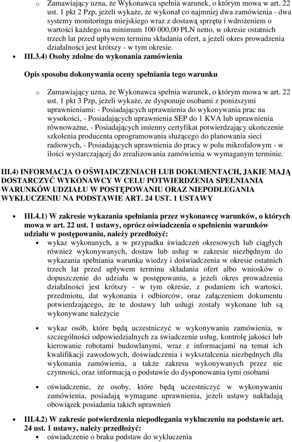 okresie ostatnich trzech lat przed upływem terminu składania ofert, a jeżeli okres prowadzenia działalności jest krótszy - w tym okresie. III.3.