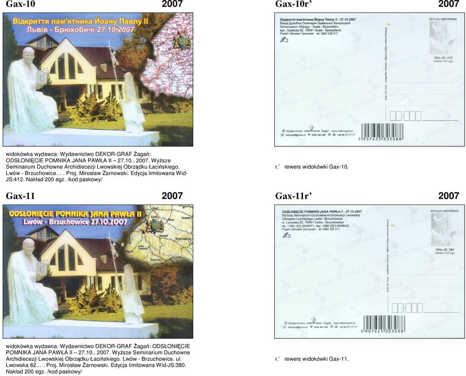 Gax-11 2007 Gax-11r 2007 widokówka wydawca: Wydawnictwo DEKOR-GRAF Żagań: ODSŁONIĘCIE POMNIKA JANA PAWŁA II 27.10.. 2007. Wyższe Seminarium Duchowne Archidiecezji Lwowskiej Obrządku Łacińskiego.