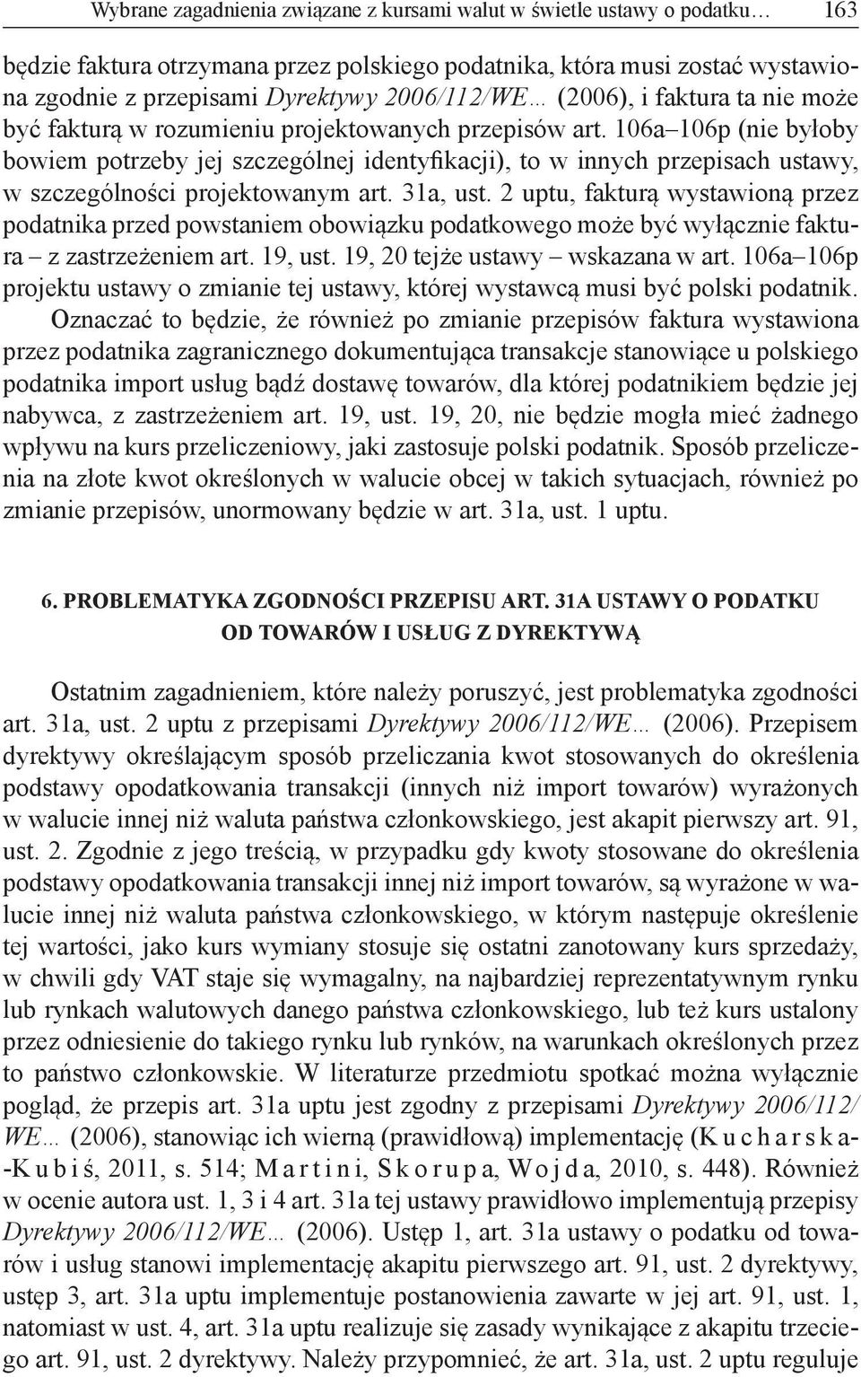 106a 106p (nie byłoby bowiem potrzeby jej szczególnej identyfikacji), to w innych przepisach ustawy, w szczególności projektowanym art. 31a, ust.