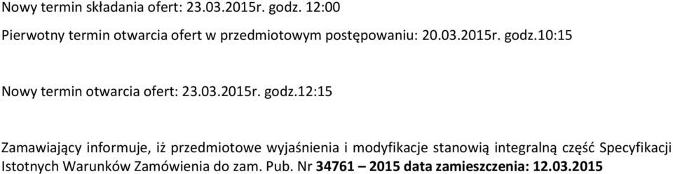 10:15 Nowy termin otwarcia ofert: 23.03.2015r. godz.