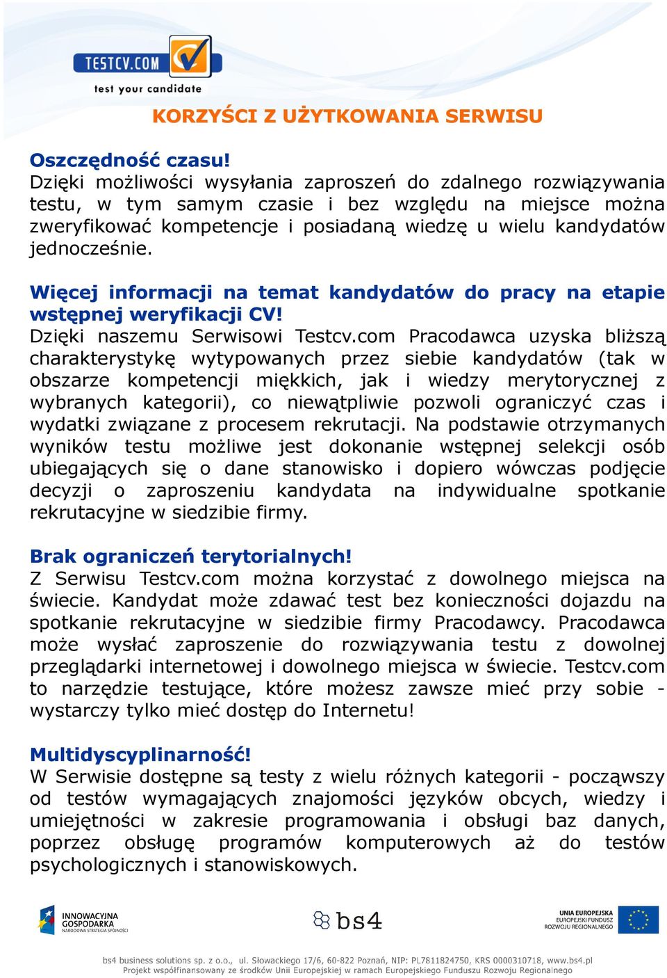 Więcej informacji na temat kandydatów do pracy na etapie wstępnej weryfikacji CV! Dzięki naszemu Serwisowi Testcv.