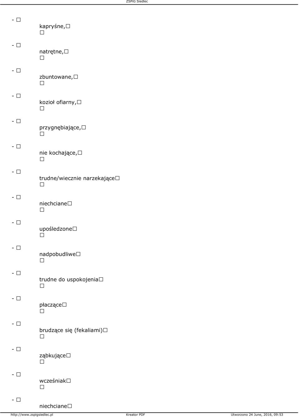 narzekające niechciane upośledzone nadpobudliwe trudne do