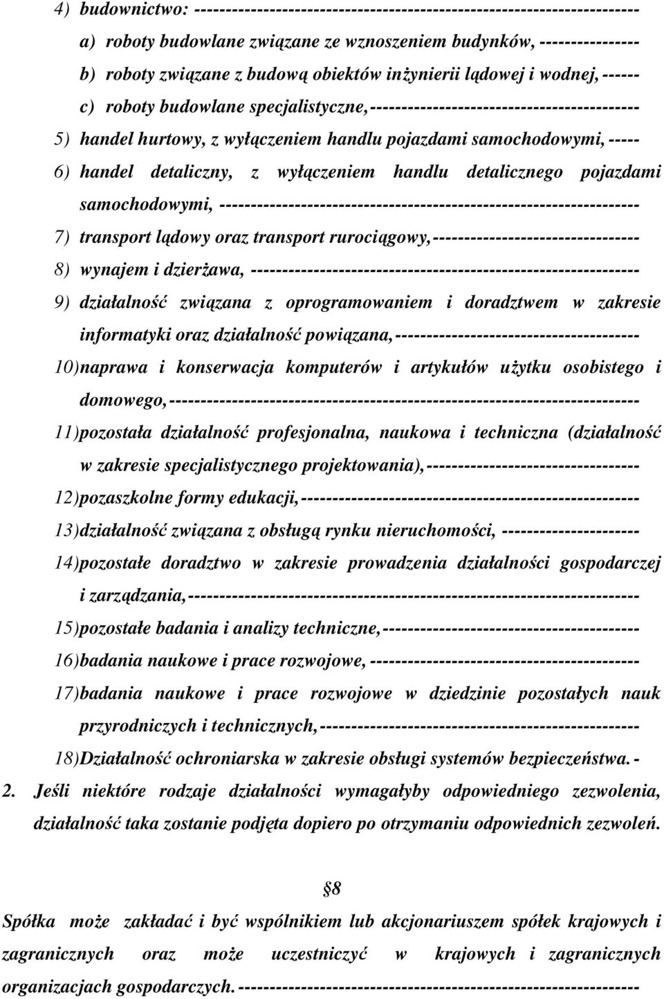 detaliczny, z wyłączeniem handlu detalicznego pojazdami samochodowymi, ------------------------------------------------------------------- 7) transport lądowy oraz transport rurociągowy,