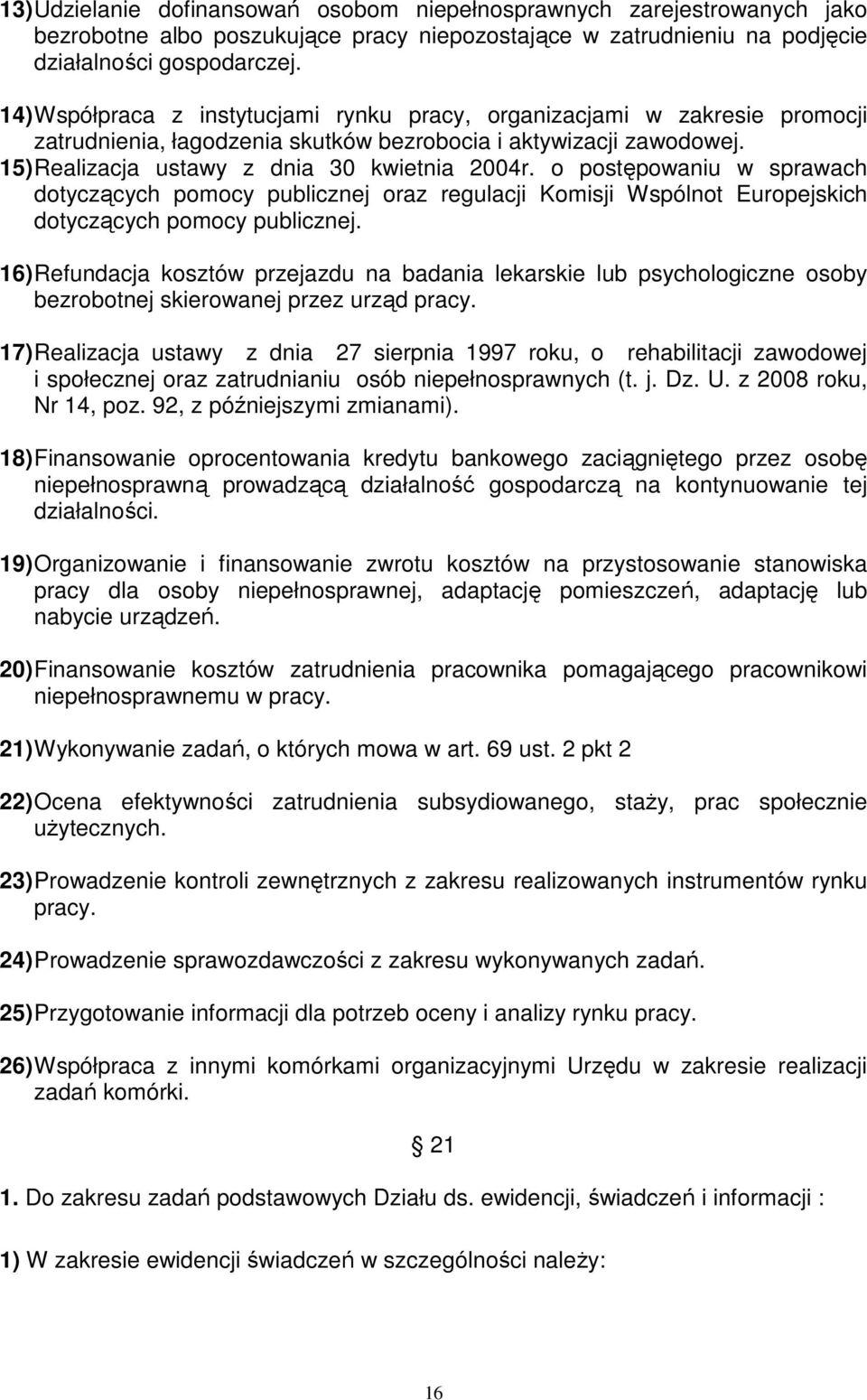 o postępowaniu w sprawach dotyczących pomocy publicznej oraz regulacji Komisji Wspólnot Europejskich dotyczących pomocy publicznej.