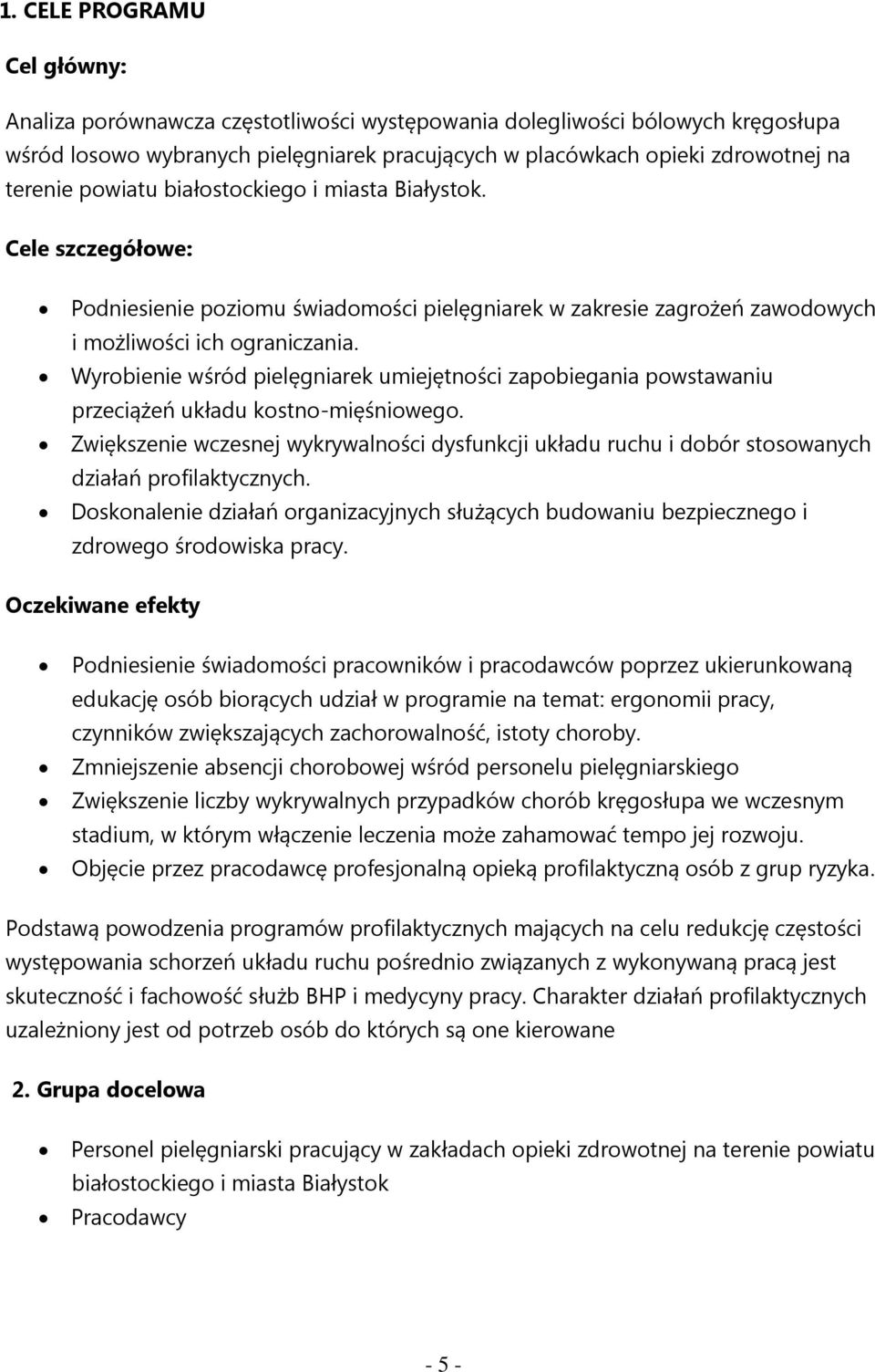 Wyrobienie wśród pielęgniarek umiejętności zapobiegania powstawaniu przeciążeń układu kostno-mięśniowego.