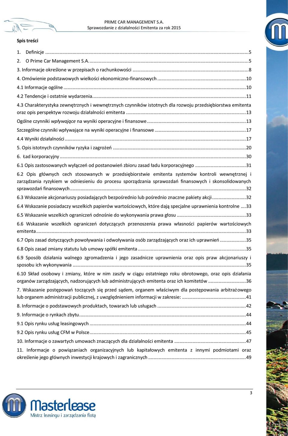 3 Charakterystyka zewnętrznych i wewnętrznych czynników istotnych dla rozwoju przedsiębiorstwa emitenta oraz opis perspektyw rozwoju działalności emitenta.