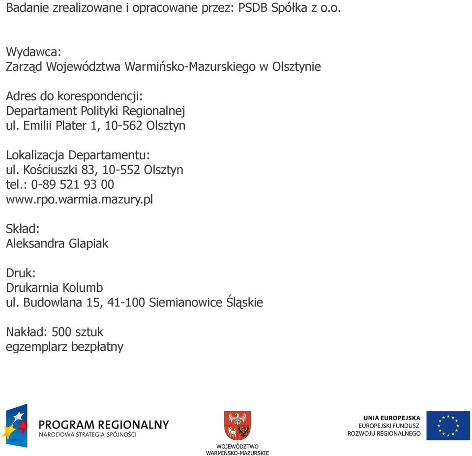 racowane przez: PSDB Spółka z o.o. Wydawca: Zarząd Województwa Warmińsko-Mazurskiego w Olsztynie Adres do