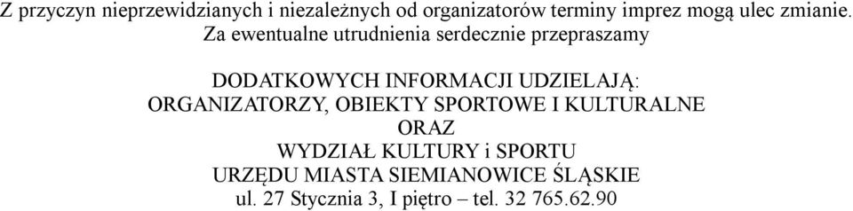 Za ewentualne utrudnienia serdecznie przepraszamy DODATKOWYCH INFORMACJI UDZIELAJĄ: