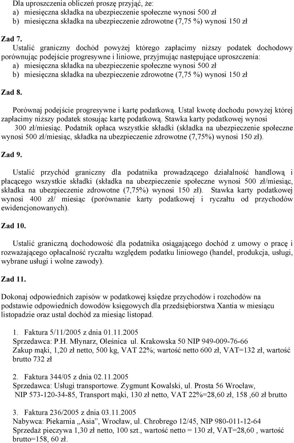 Porównaj podejście progresywne i kartę podatkową. Ustal kwotę dochodu powyżej której zapłacimy niższy podatek stosując kartę podatkową. Stawka karty podatkowej wynosi 300 zł/miesiąc.