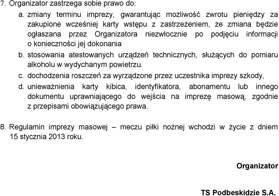 podjęciu informacji o konieczności jej dokonania b. stosowania atestowanych urządzeń technicznych, służących do pomiaru alkoholu w wydychanym powietrzu. c.