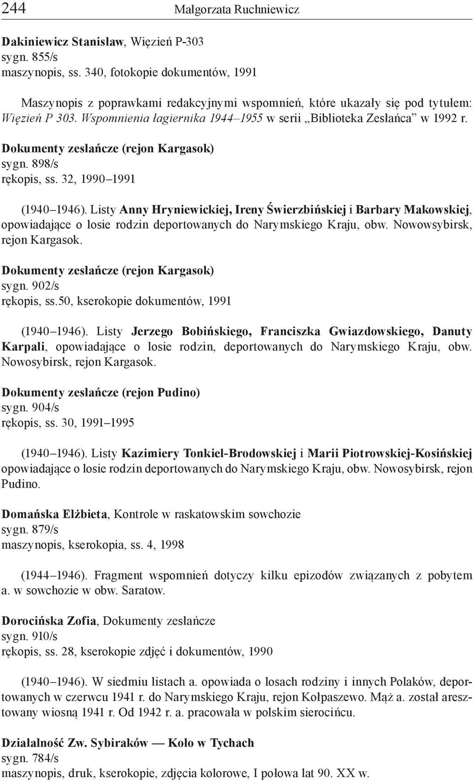 Dokumenty zesłańcze (rejon Kargasok) sygn. 898/s rękopis, ss. 32, 1990 1991 (1940 1946).