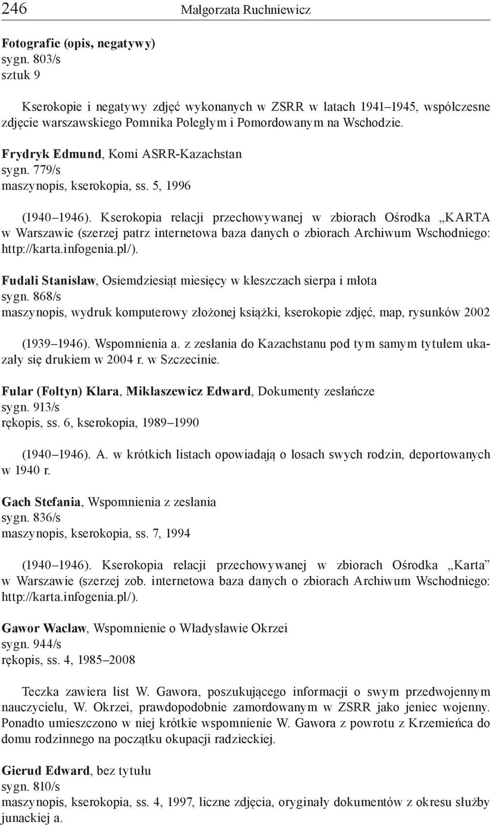 Frydryk Edmund, Komi ASRR-Kazachstan sygn. 779/s maszynopis, kserokopia, ss. 5, 1996 (1940 1946).