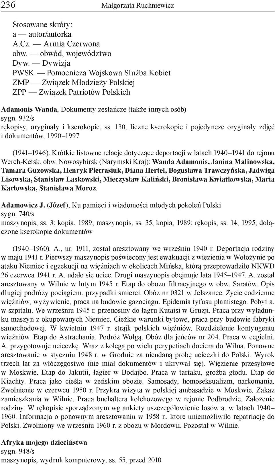 932/s rękopisy, oryginały i kserokopie, ss. 130, liczne kserokopie i pojedyncze oryginały zdjęć i dokumentów, 1990 1997 (1941 1946).