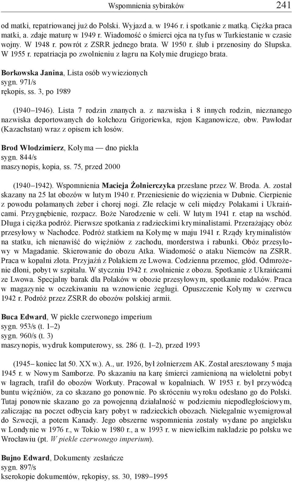 repatriacja po zwolnieniu z łagru na Kołymie drugiego brata. Borkowska Janina, Lista osób wywiezionych sygn. 971/s rękopis, ss. 3, po 1989 (1940 1946). Lista 7 rodzin znanych a.