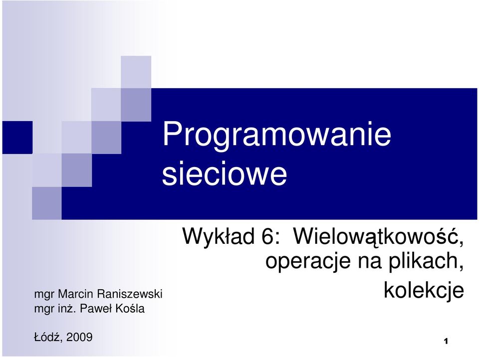 Paweł Kośla Łódź, 2009 Wykład 6: