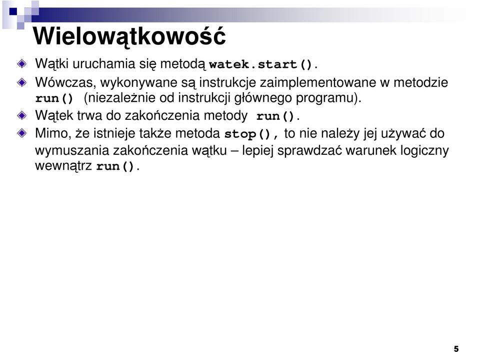 instrukcji głównego programu). Wątek trwa do zakończenia metody run().