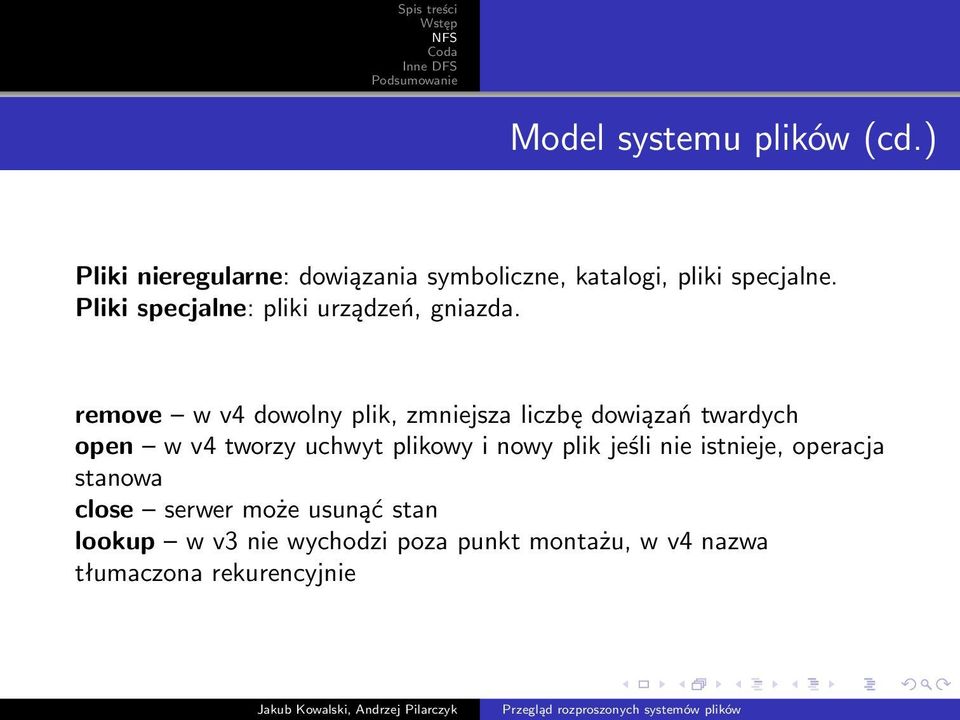 remove w v4 dowolny plik, zmniejsza liczbę dowiązań twardych open w v4 tworzy uchwyt plikowy i