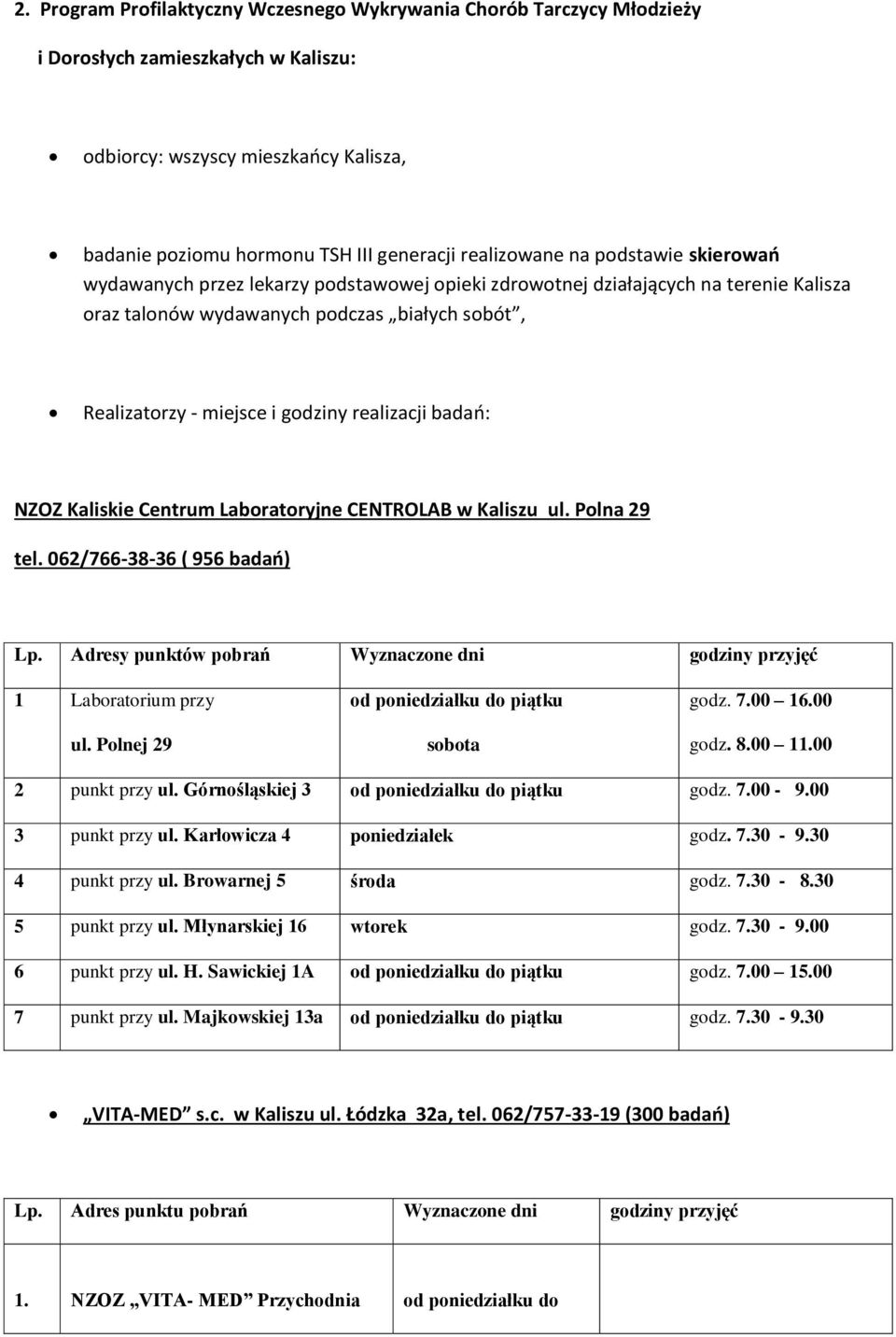 godziny realizacji badań: NZOZ Kaliskie Centrum Laboratoryjne CENTROLAB w Kaliszu ul. Polna 29 tel. 062/766-38-36 ( 956 badań) Lp.