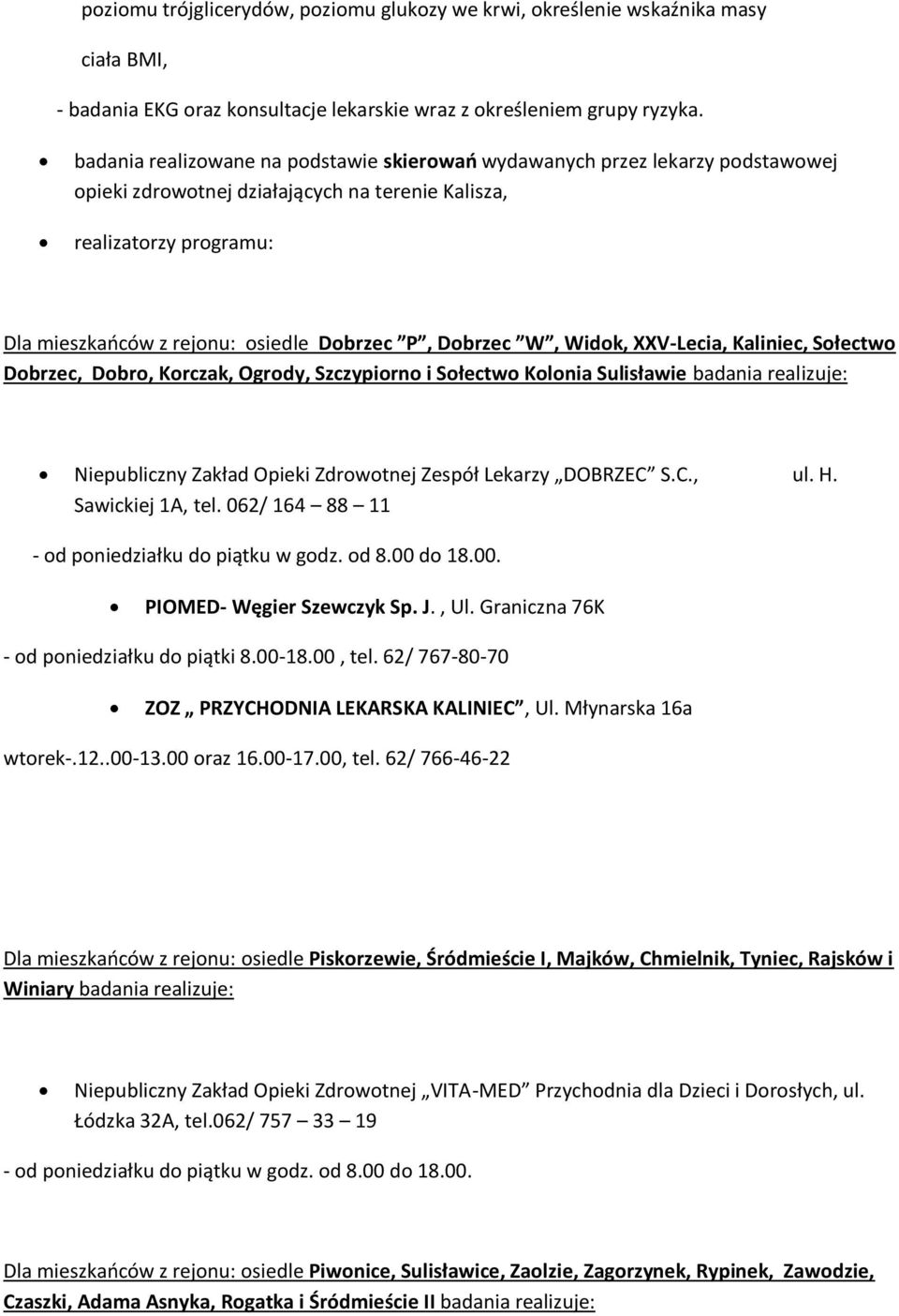 Dobrzec W, Widok, XXV-Lecia, Kaliniec, Sołectwo Dobrzec, Dobro, Korczak, Ogrody, Szczypiorno i Sołectwo Kolonia Sulisławie badania realizuje: Niepubliczny Zakład Opieki Zdrowotnej Zespół Lekarzy