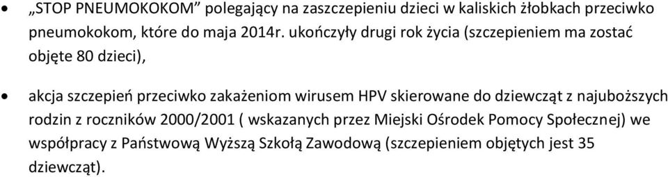 ukończyły drugi rok życia (szczepieniem ma zostać objęte 80 dzieci), akcja szczepień przeciwko zakażeniom