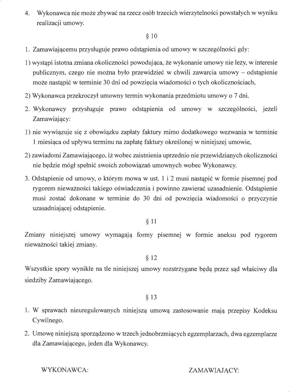 przewidziec w chwili zawarcia umowy - odstqpienie moze nastqpic w terminie 30 dni od powziycia wiadomosci 0 tych okolicznosciach, 2) Wykonawca przekroczyl umowny termin wykonania przedmiotu umowy 0 7