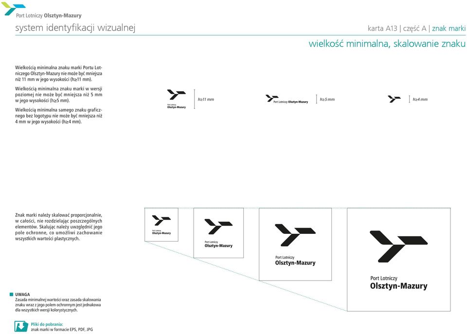 h 11 mm h 5 mm h 4 mm Wielkością minimln smego znku grficznego bez logotypu nie może być mniejsz niż 4 mm w jego wysokości (h 4 mm).