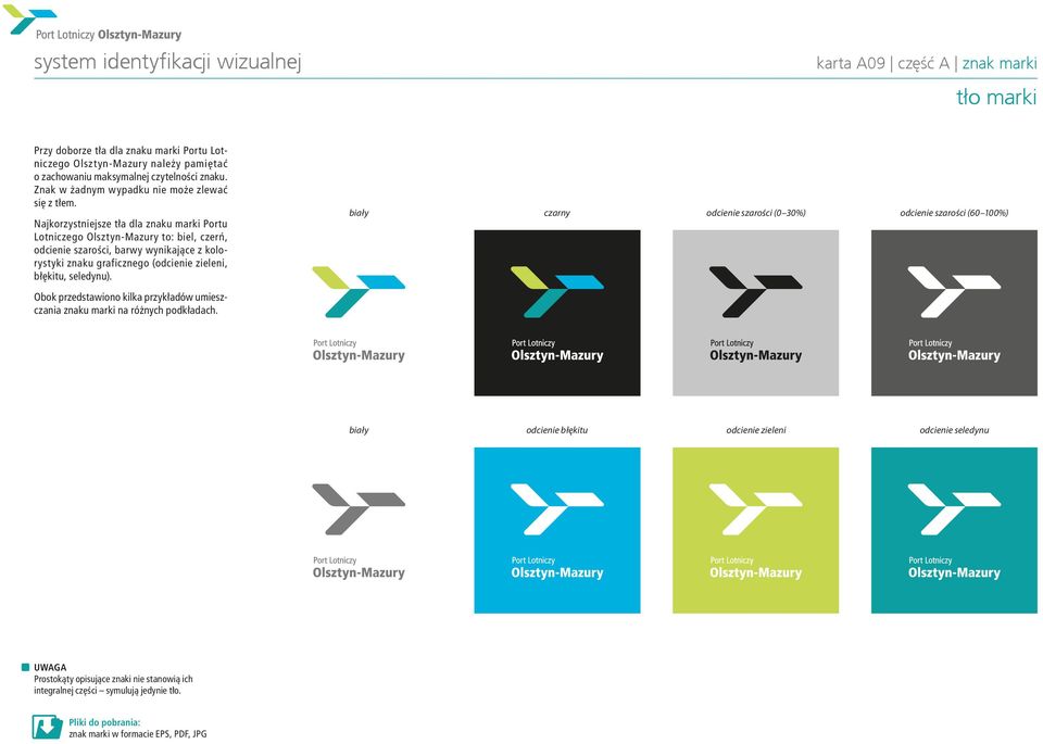 Njkorzystniejsze tł dl znku mrki Portu Lotniczego Olsztyn-Mzury to: biel, czerń, odcienie szrości, brwy wynikjące z kolorystyki znku grficznego (odcienie zieleni,
