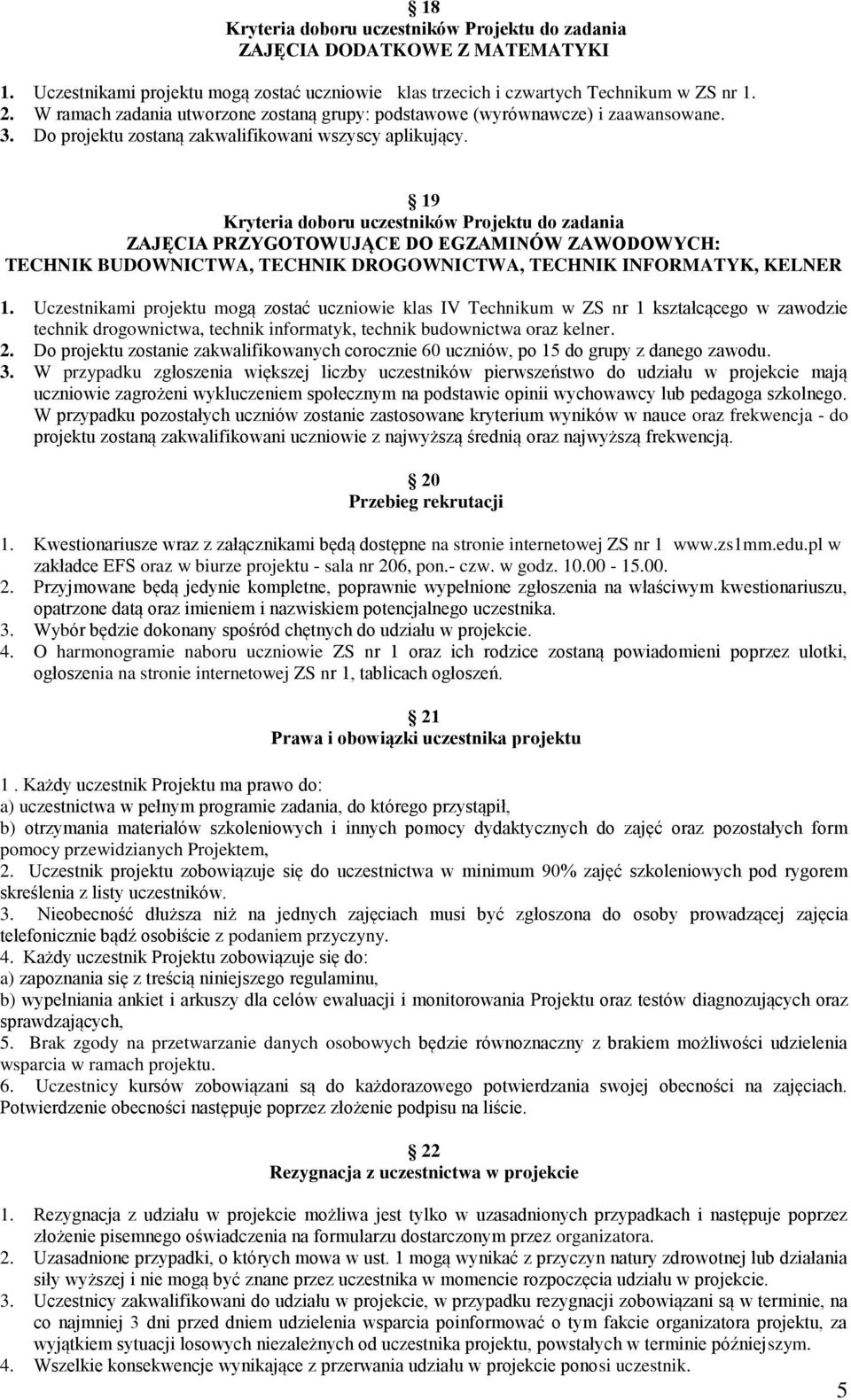 19 ZAJĘCIA PRZYGOTOWUJĄCE DO EGZAMINÓW ZAWODOWYCH: TECHNIK BUDOWNICTWA, TECHNIK DROGOWNICTWA, TECHNIK INFORMATYK, KELNER 1.