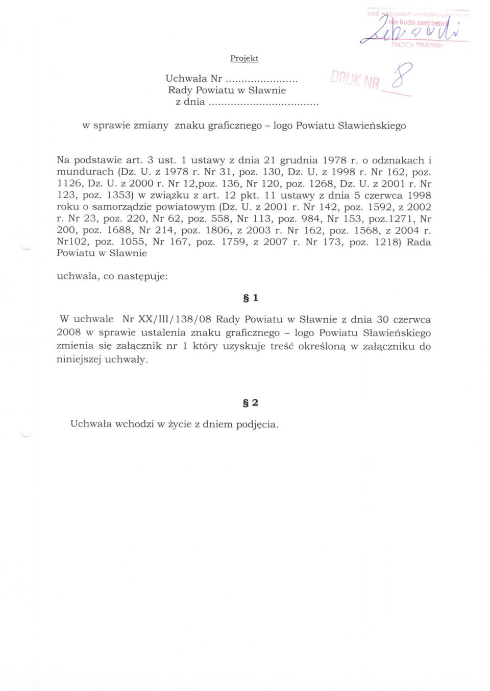 12 pkt. 11 ustawy z dnia 5 czerwca 1998 roku o samorza.dzie powiatowym (Dz. U. z 2001 r. Nr 142, poz. 1592, z 2002 r. Nr 23, poz. 220, Nr 62, poz. 558, Nr 113, poz. 984, Nr 153, poz.