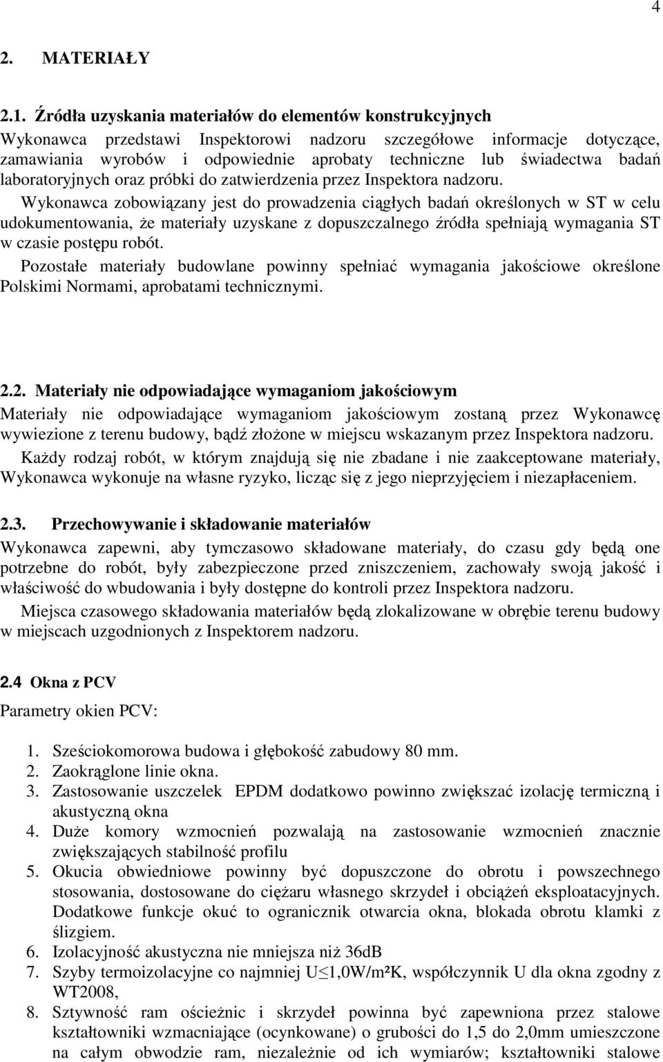 świadectwa badań laboratoryjnych oraz próbki do zatwierdzenia przez Inspektora nadzoru.