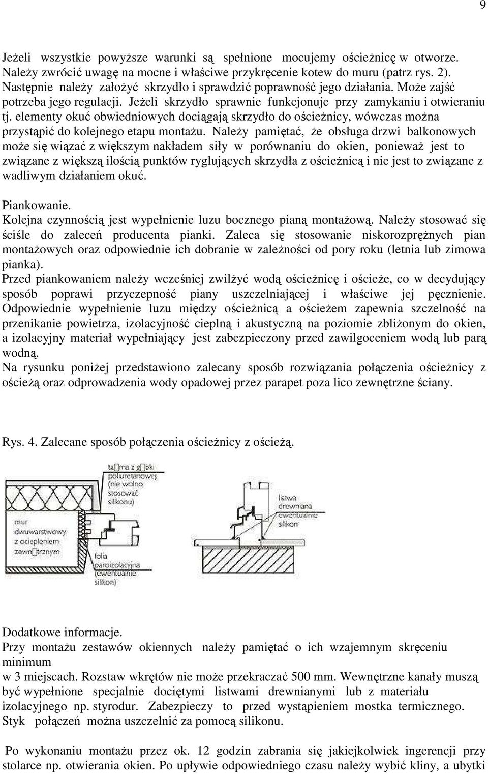 elementy okuć obwiedniowych dociągają skrzydło do ościeŝnicy, wówczas moŝna przystąpić do kolejnego etapu montaŝu.