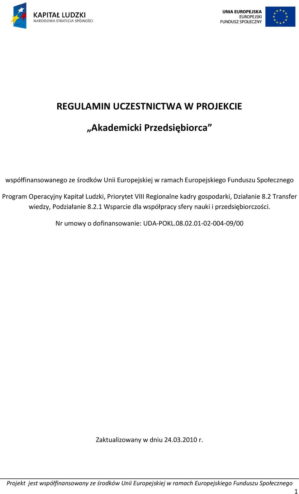 kadry gospodarki, Działanie 8.2 Transfer wiedzy, Podziałanie 8.2.1 Wsparcie dla współpracy sfery nauki i przedsiębiorczości.