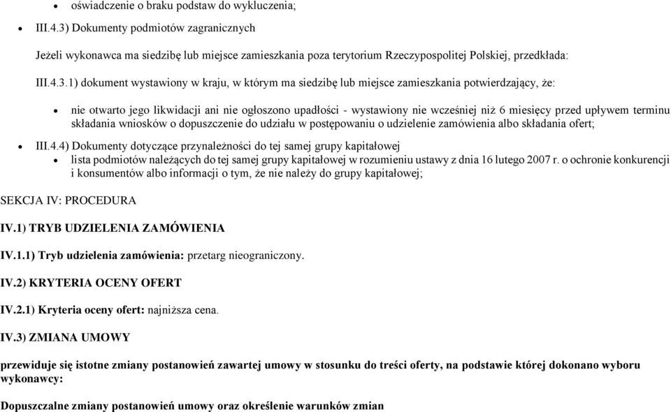 siedzibę lub miejsce zamieszkania potwierdzający, że: nie otwarto jego likwidacji ani nie ogłoszono upadłości - wystawiony nie wcześniej niż 6 miesięcy przed upływem terminu składania wniosków o