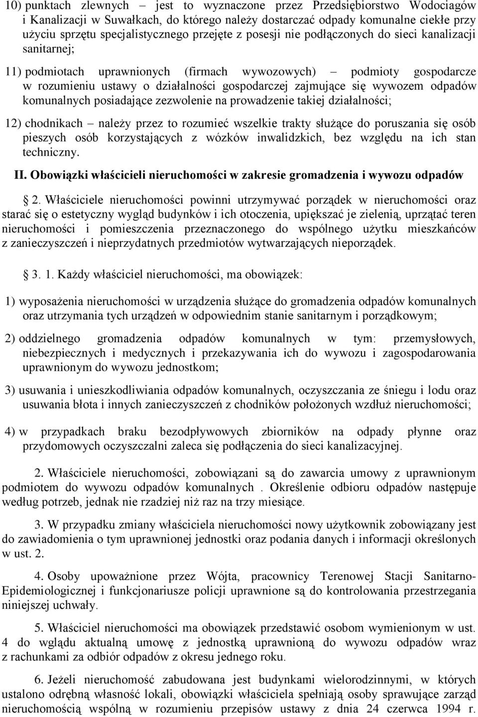 się wywozem odpadów komunalnych posiadające zezwolenie na prowadzenie takiej działalności; 12) chodnikach należy przez to rozumieć wszelkie trakty służące do poruszania się osób pieszych osób