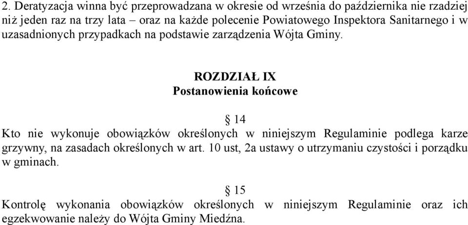 ROZDZIAŁ IX Postanowienia końcowe 14 Kto nie wykonuje obowiązków określonych w niniejszym Regulaminie podlega karze grzywny, na zasadach