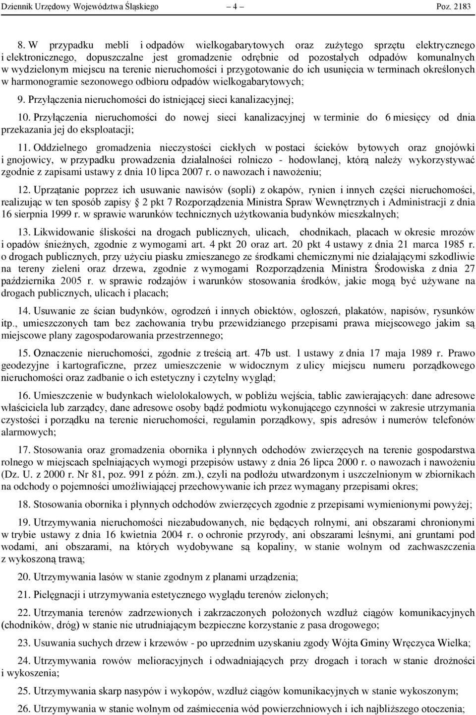 na terenie nieruchomości i przygotowanie do ich usunięcia w terminach określonych w harmonogramie sezonowego odbioru odpadów wielkogabarytowych; 9.