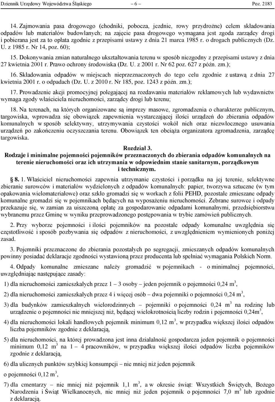 jest za to opłata zgodnie z przepisami ustawy z dnia 21 marca 1985 r. o drogach publicznych (Dz. U. z 1985 r. Nr 14, poz. 60); 15.