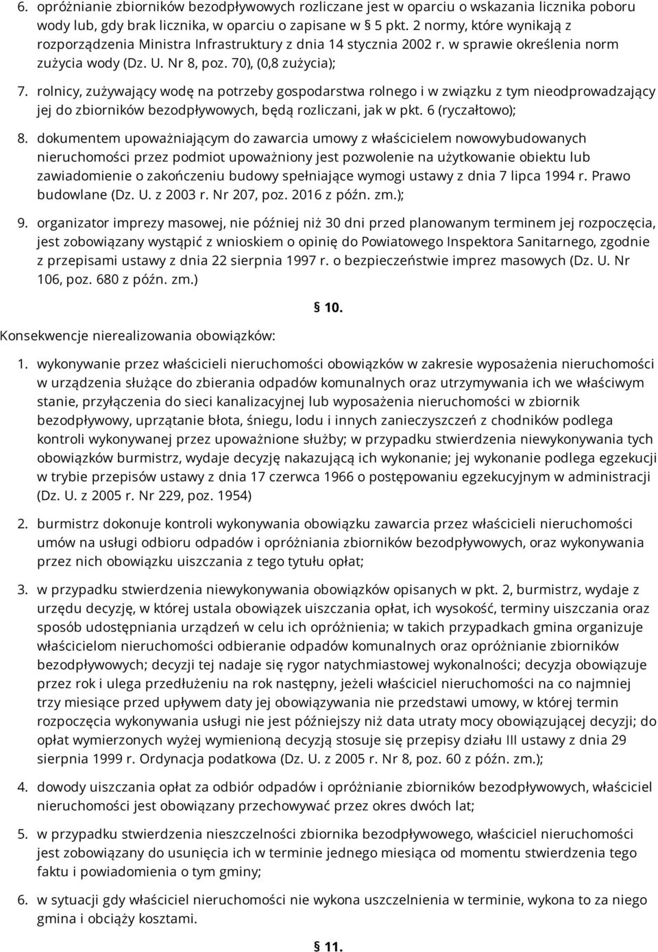 rolnicy, zużywający wodę na potrzeby gospodarstwa rolnego i w związku z tym nieodprowadzający jej do zbiorników bezodpływowych, będą rozliczani, jak w pkt. 6 (ryczałtowo); 8.