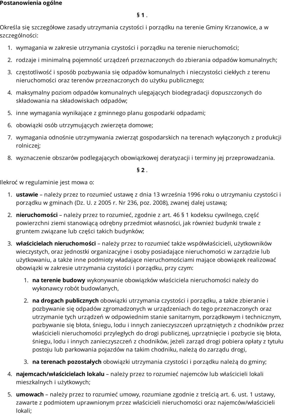 częstotliwość i sposób pozbywania się odpadów komunalnych i nieczystości ciekłych z terenu nieruchomości oraz terenów przeznaczonych do użytku publicznego; 4.