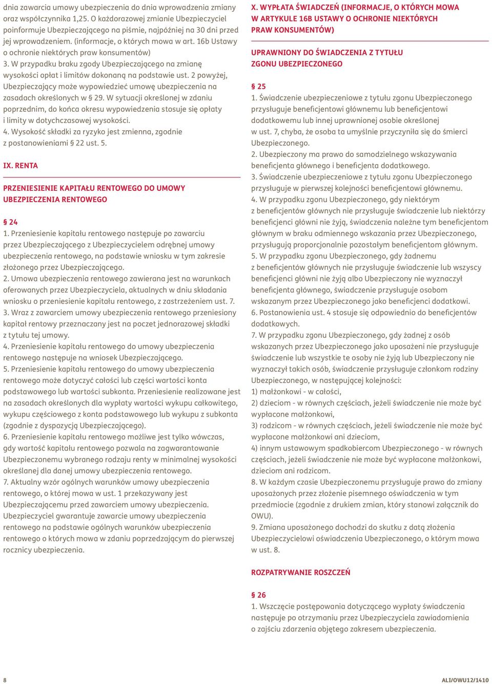 16b Ustawy o ochronie niektórych praw konsumentów) 3. W przypadku braku zgody Ubezpieczającego na zmianę wysokości opłat i limitów dokonaną na podstawie ust.