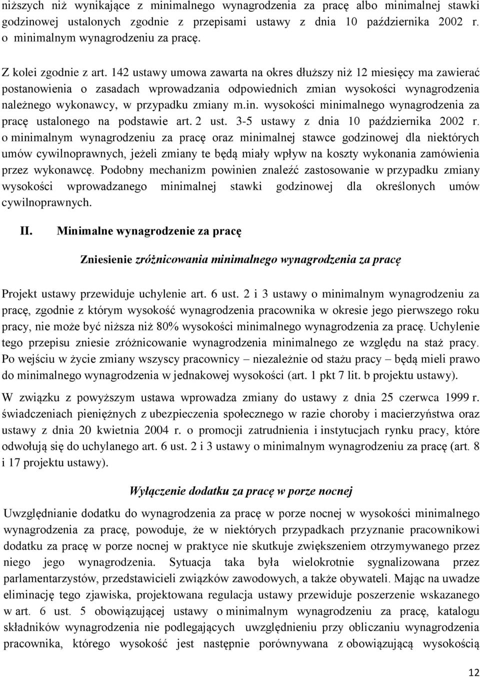 142 ustawy umowa zawarta na okres dłuższy niż 12 miesięcy ma zawierać postanowienia o zasadach wprowadzania odpowiednich zmian wysokości wynagrodzenia należnego wykonawcy, w przypadku zmiany m.in.