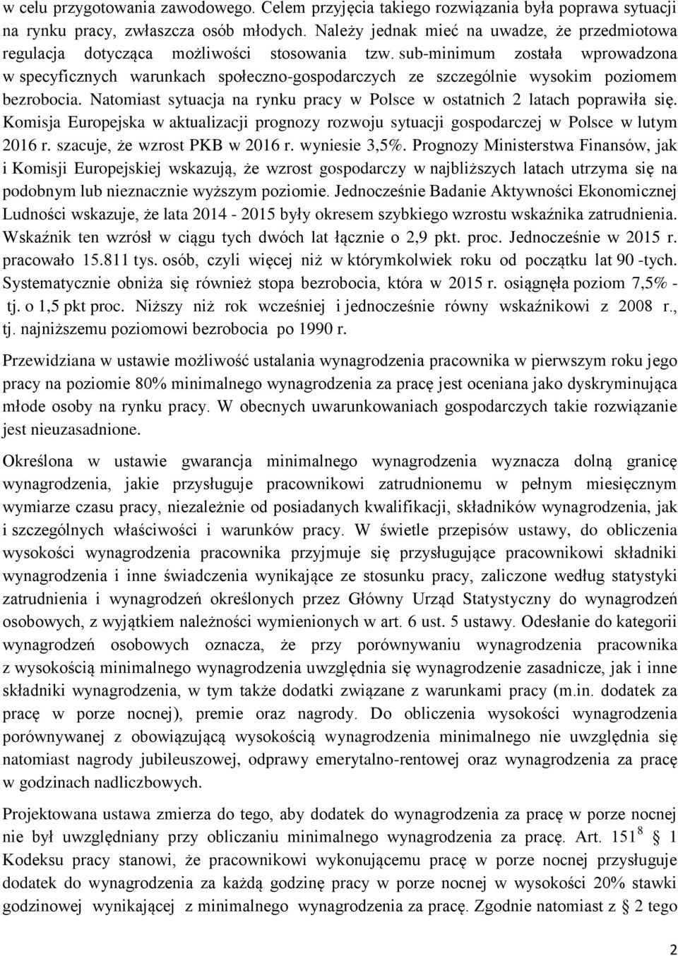 sub-minimum została wprowadzona w specyficznych warunkach społeczno-gospodarczych ze szczególnie wysokim poziomem bezrobocia.